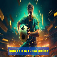 jogo roleta russa online